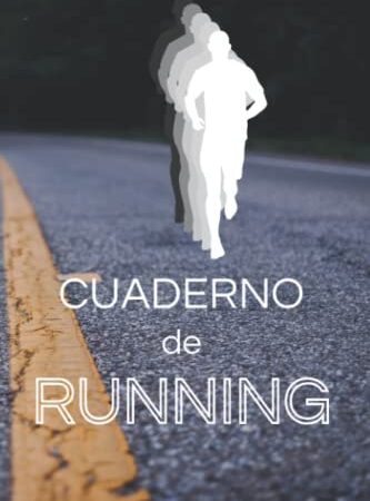 Cuaderno de Running | Diario de Entrenamiento para Aficionados al Running. Idea de Regalo para Corredores y Entrenadores