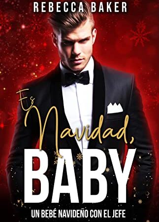 Es Navidad, baby: Un bebé navideño con el jefe (Las Vegas Lovestories nº 7)