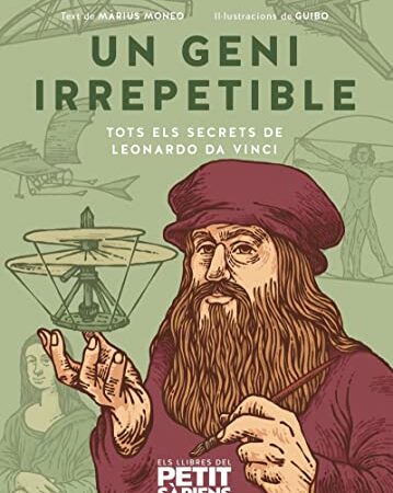 Un geni irrepetible: Tots els secrets de Leonardo Da Vinci: 3 (PETIT SAPIENS)